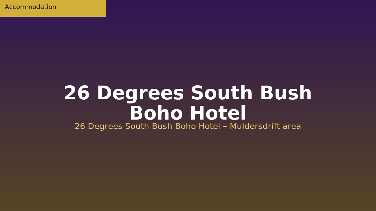 26 Degrees South Bush Boho Hotel